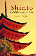Könyv Shinto: A celebration of Life Aidan Rankin