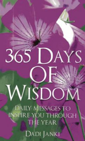 Carte 365 Days of Wisdom - Daily Messages To Inspire You Through The Year Janki Dadi