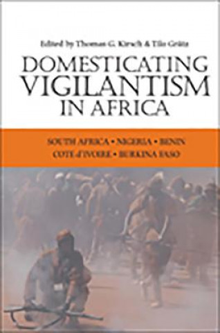 Книга Domesticating Vigilantism in Africa Tilo Gratz