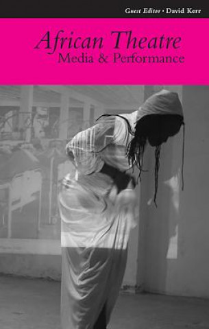 Knjiga African Theatre: Media and Performance James Gibbs