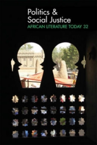 Knjiga ALT 32 Politics & Social Justice: African Literature Today Ernest N Emenyonu