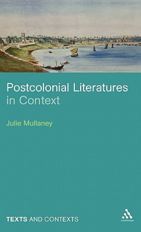 Kniha Postcolonial Literatures in Context Julie Mullaney