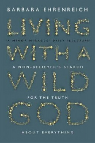 Könyv Living With a Wild God Barbara Ehrenreich