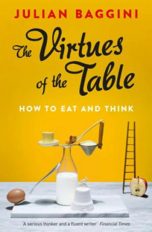 Kniha The Virtues of the Table Julian Baggini