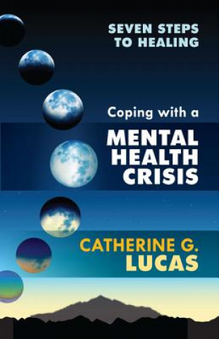 Livre Coping with a Mental Health Crisis Catherine G. Lucas