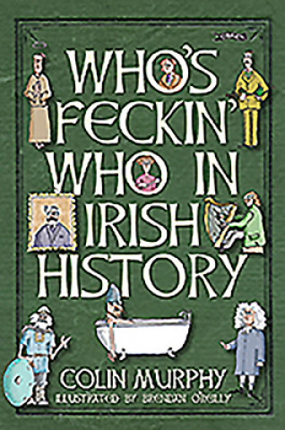 Carte Who's Feckin' Who in Irish History Brendan O'Reilly