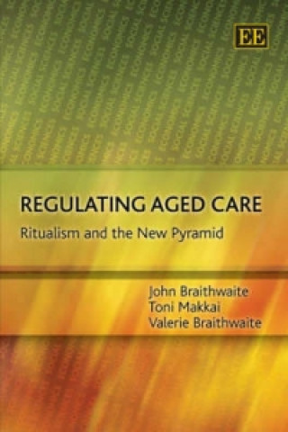 Kniha Regulating Aged Care John Braithwaite