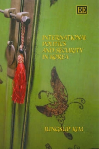 Kniha International Politics and Security in Korea Jihyun Kim