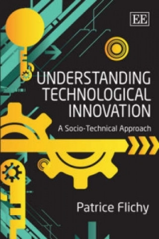 Carte Understanding Technological Innovation - A Socio-Technical Approach Patrice Flichy