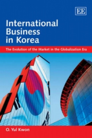 Libro International Business in Korea - The Evolution of the Market in the Globalization Era O. Yul Kwon