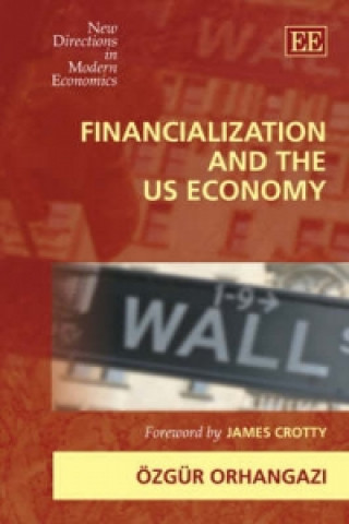 Könyv Financialization and the US Economy Ozgur Orhangazi