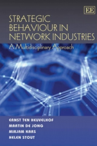 Könyv Strategic Behaviour in Network Industries - A Multidisciplinary Approach Ernst Ten Heuvelhof