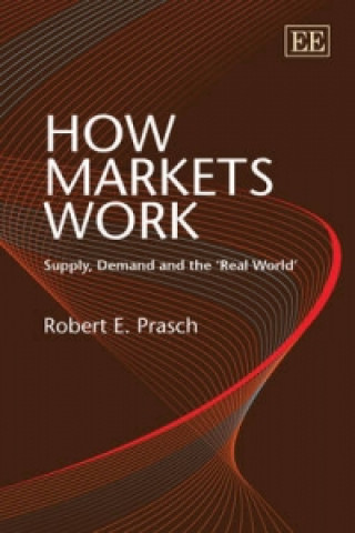 Kniha How Markets Work Robert E. Prasch