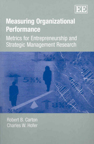 Knjiga Measuring Organizational Performance - Metrics for Entrepreneurship and Strategic Management Research Robert B. Carton