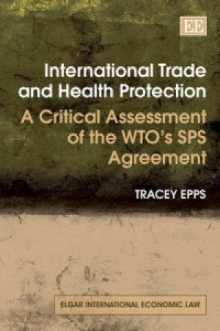 Könyv International Trade and Health Protection - A Critical Assessment of the WTO's SPS Agreement Tracey Epps