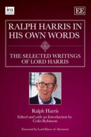 Könyv Ralph Harris in His Own Words, the Selected Writings of Lord Harris Ralph Harris