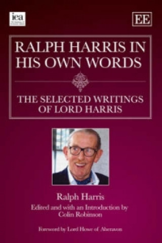 Книга Ralph Harris in His Own Words, the Selected Writings of Lord Harris Ralph Harris