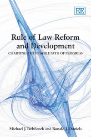 Kniha Rule of Law Reform and Development Michael J. Trebilcock