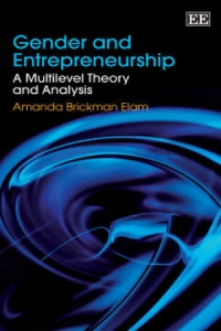 Könyv Gender and Entrepreneurship - A Multilevel Theory and Analysis Amanda Brickman Elam