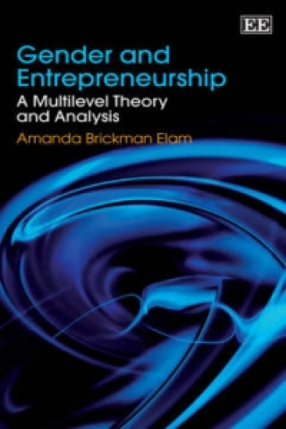 Kniha Gender and Entrepreneurship - A Multilevel Theory and Analysis Amanda Brickman Elam