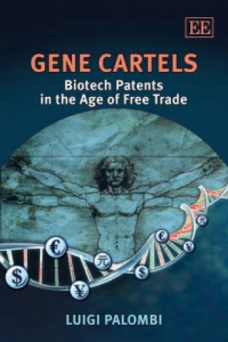 Carte Gene Cartels - Biotech Patents in the Age of Free Trade Luigi Palombi