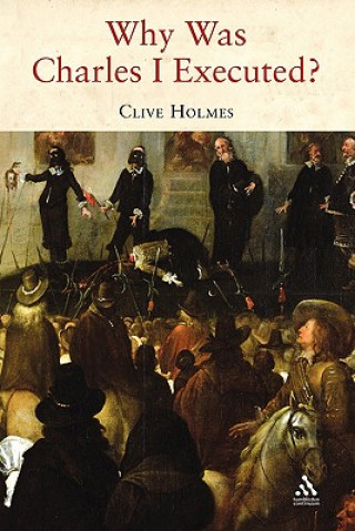 Carte Why Was Charles I Executed? Clive Holmes