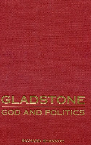 Kniha Gladstone: God and Politics Richard T. Shannon