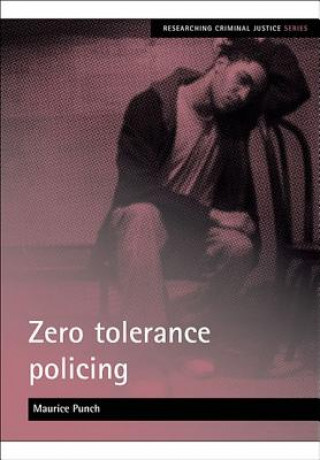 Kniha Zero tolerance policing Maurice Punch