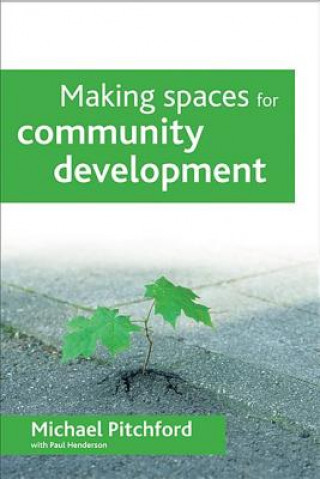 Kniha Making spaces for community development Michael Pitchford