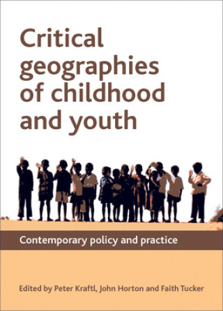 Kniha Critical Geographies of Childhood and Youth Peter Kraftl