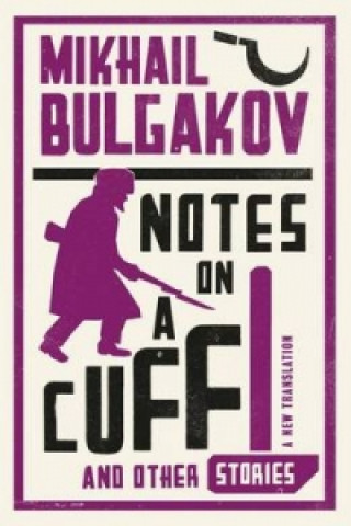 Könyv Notes on a Cuff and Other Stories: New Translation Mikhail Bulgakov