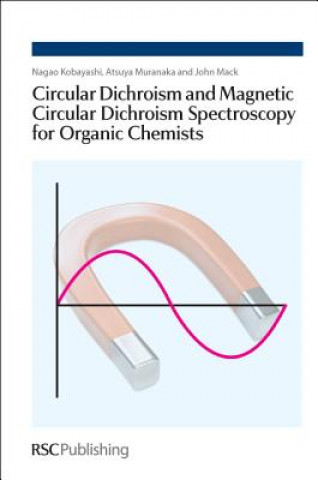 Könyv Circular Dichroism and Magnetic Circular Dichroism Spectroscopy for Organic Chemists Nagao Kobayashi