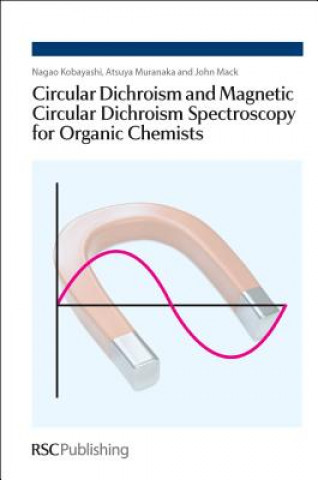 Buch Circular Dichroism and Magnetic Circular Dichroism Spectroscopy for Organic Chemists Nagao Kobayashi