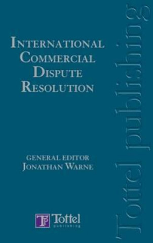 Książka International Commercial Dispute Resolution Jonathan Warne