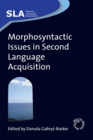 Knjiga Morphosyntactic Issues in Second Language Acquisition Danuta Gabrys-Barker