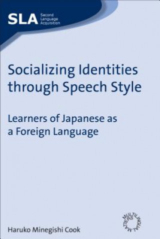 Kniha Socializing Identities through Speech Style Haruko Minegishi Cook