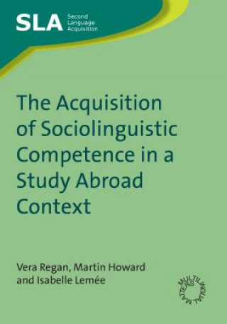 Knjiga Acquisition of Sociolinguistic Competence in a Study Abroad Context Vera Regan
