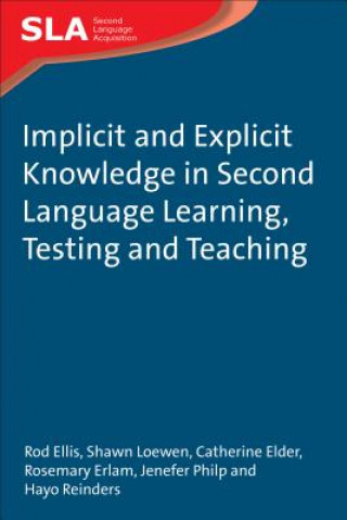 Könyv Implicit and Explicit Knowledge in Second Language Learning, Testing and Teaching Rod Ellis