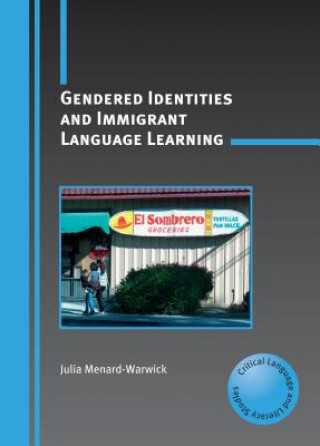 Kniha Gendered Identities and Immigrant Language Learning Julia Menard-Warwick