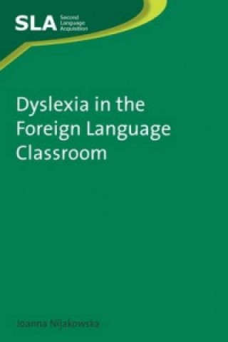 Kniha Dyslexia in the Foreign Language Classroom Joanna Nijakowska