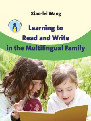 Kniha Learning to Read and Write in the Multilingual Family Xiao-Lei Wang