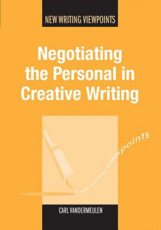 Книга Negotiating the Personal in Creative Writing Carl Vandermeulen