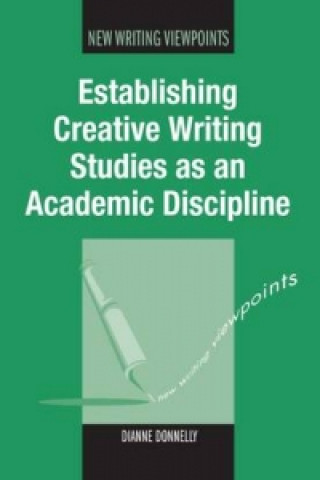 Buch Establishing Creative Writing Studies as an Academic Discipline Dianne Donnelly