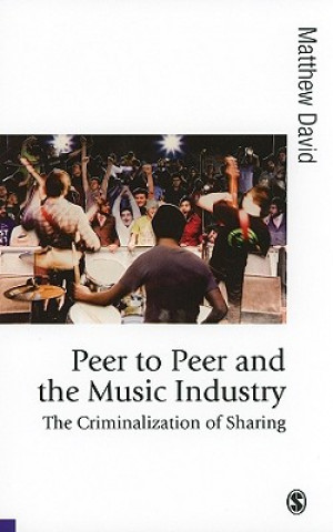 Könyv Peer to Peer and the Music Industry Matthew David