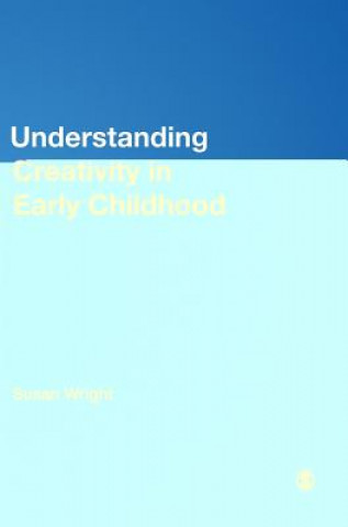 Carte Understanding Creativity in Early Childhood Susan Wright
