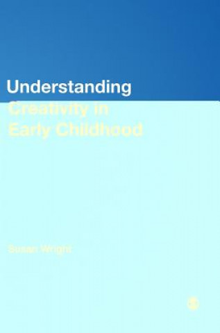 Książka Understanding Creativity in Early Childhood Susan Wright