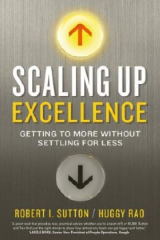 Книга Scaling up Excellence Robert I. Sutton