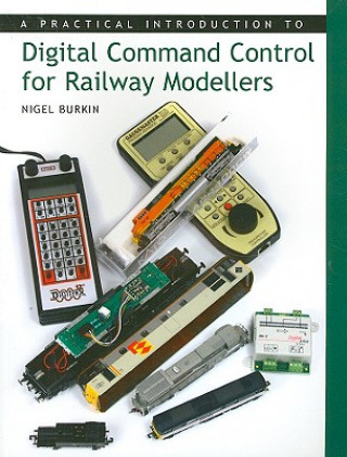 Книга Practical Introduction to Digital Command Control for Railway Modellers Nigel Burkin