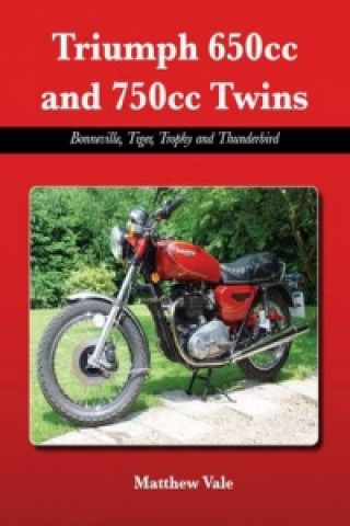 Kniha Triumph 650cc and 750cc Twins Matthew Vale