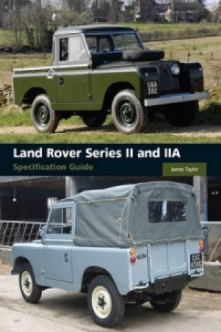 Könyv Land Rover Series II and IIA Specification Guide James Taylor